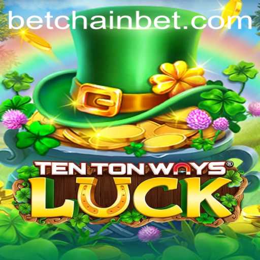 Discover the Excitement of TenTonWaysLuck on Betchain
