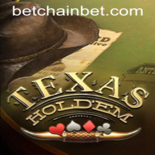 The Thrill of Texas Hold'em and the Rise of Betchain